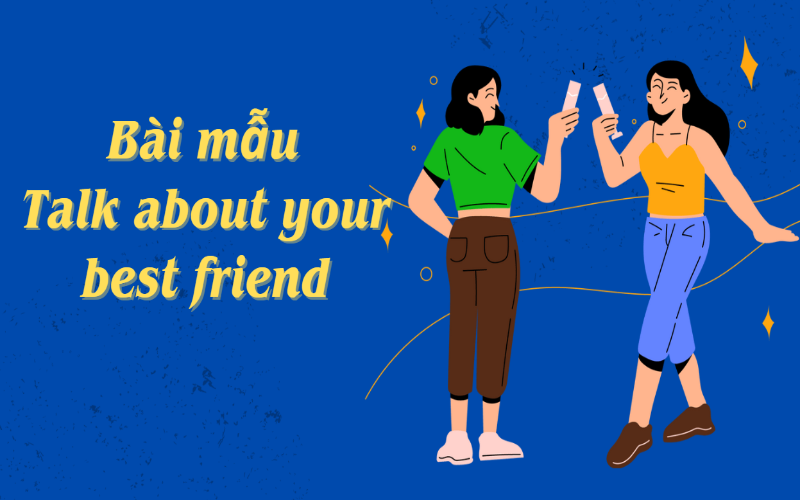 Bài mẫu talk about your best friend