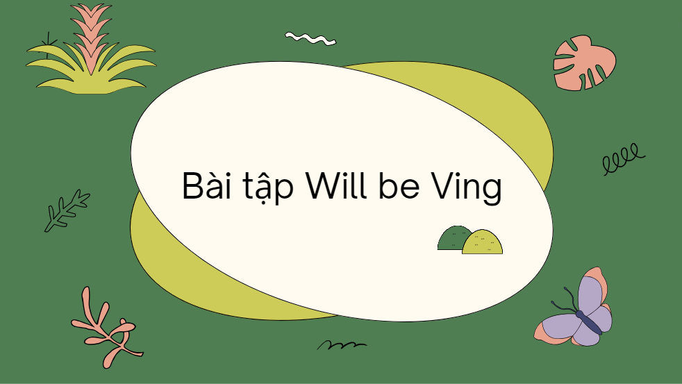 Bài tập Will be Ving