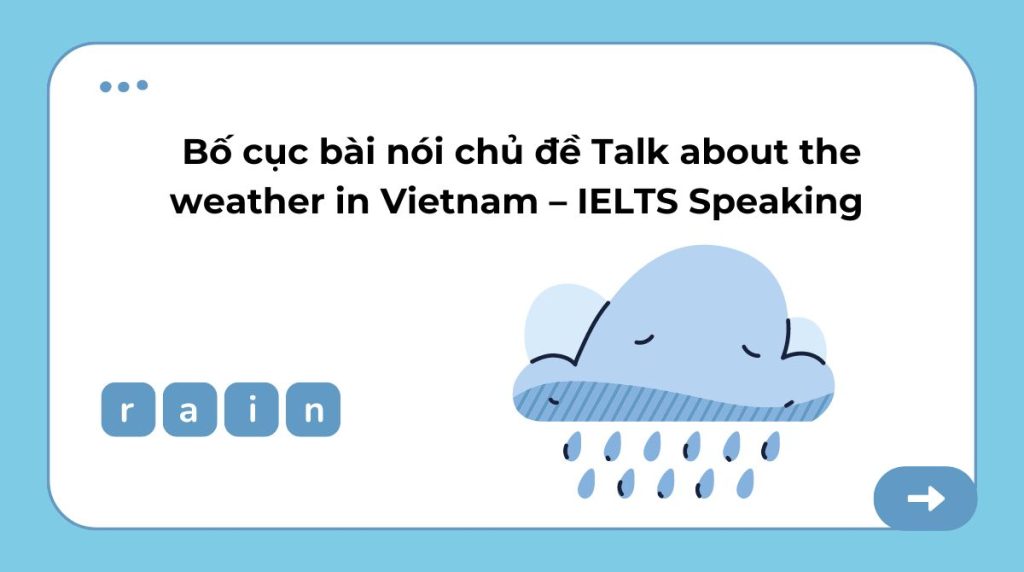 Bố cục bài nói chủ đề Talk about the weather in Vietnam – IELTS Speaking