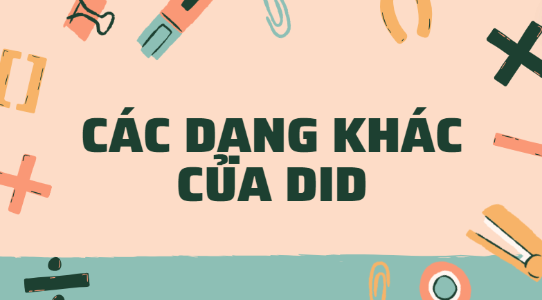 Các dạng khác của did