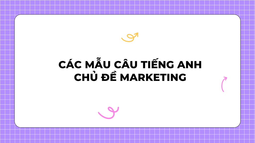 Các mẫu câu tiếng Anh chủ đề Marketing