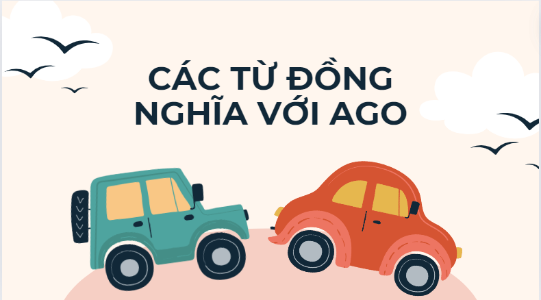 Các từ đồng nghĩa với ago