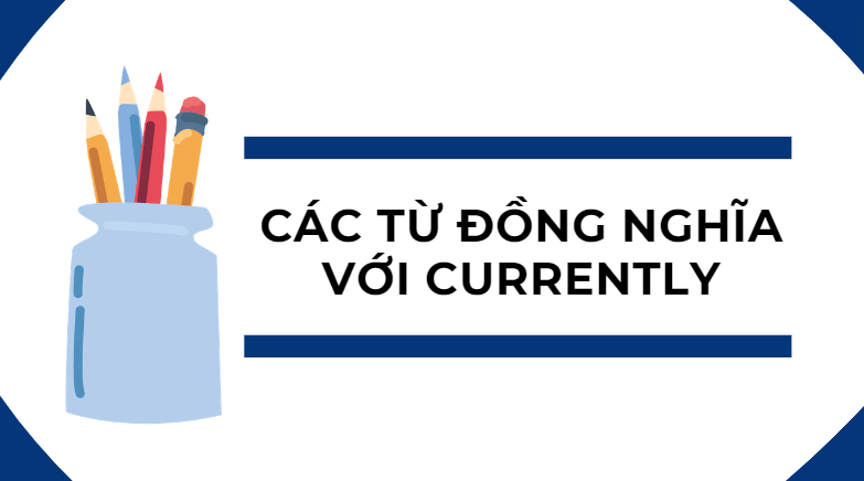 Các từ đồng nghĩa với currently