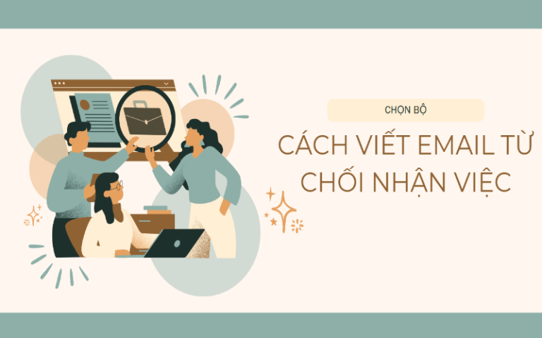 Cách viết email từ chối nhận việc – Chi tiết từng phần và mẫu thư