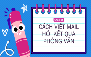 Cách viết mail hỏi kết quả phỏng vấn