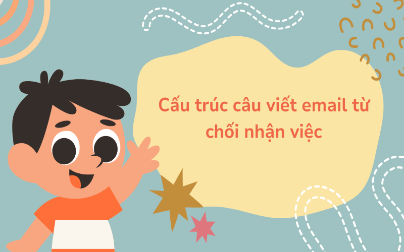 Cấu trúc câu viết email từ chối nhận việc