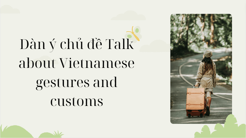 Dàn ý chủ đề Talk about Vietnamese gestures and customs