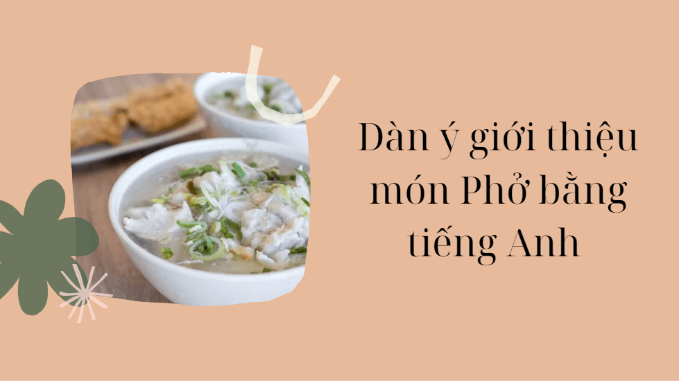 Dàn ý giới thiệu món Phở bằng tiếng Anh