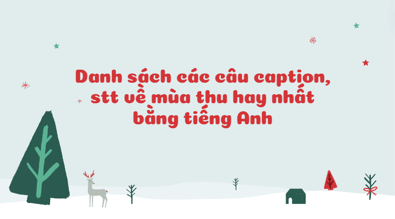 Danh sách các câu caption, stt về mùa thu hay nhất bằng tiếng Anh