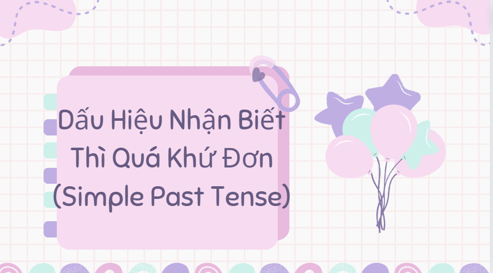 Dấu Hiệu Nhận Biết Thì Quá Khứ Đơn (Simple Past Tense)