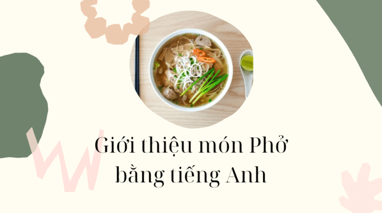 Giới thiệu món Phở bằng tiếng Anh – Bài mẫu hay nhất