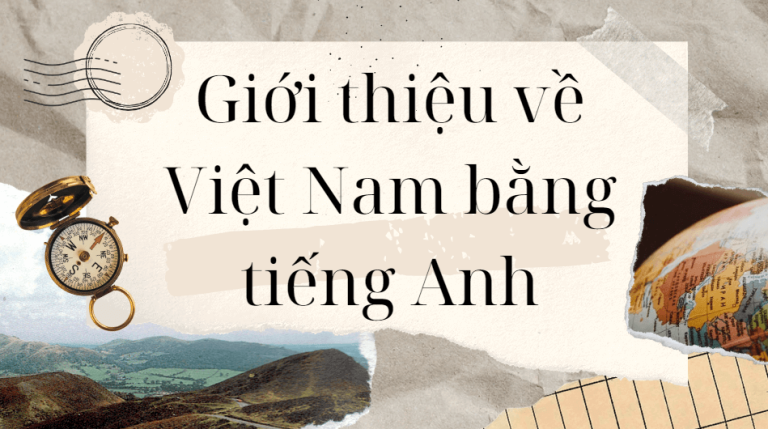 Giới thiệu về Việt Nam bằng tiếng Anh- Bài mẫu hay nhất