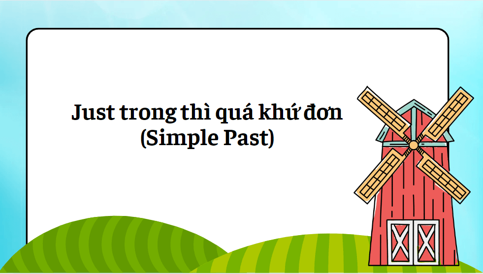 Just trong thì quá khứ đơn (Simple Past)