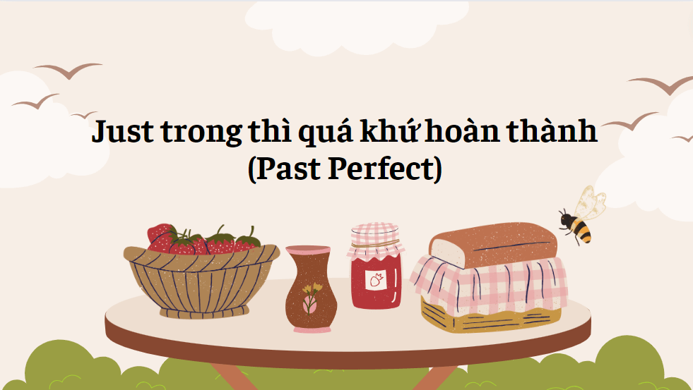 Just trong thì quá khứ hoàn thành (Past Perfect)