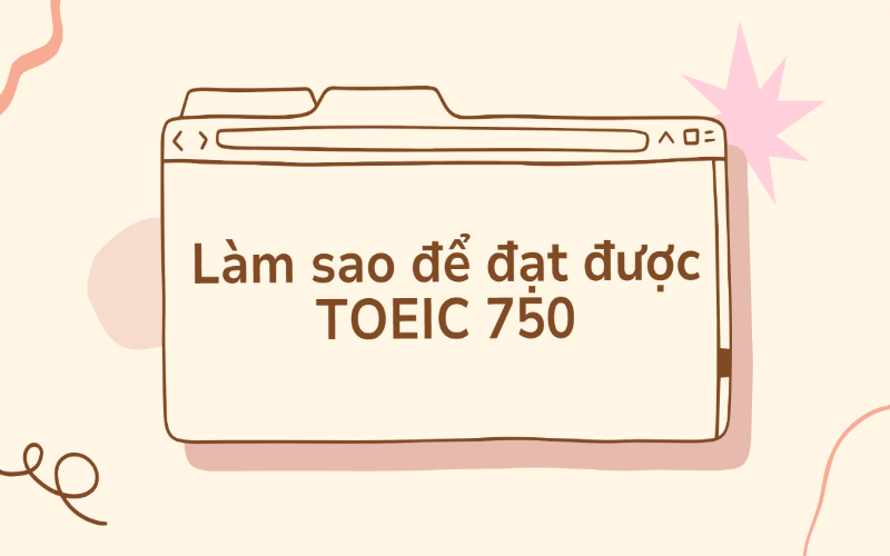 Làm sao để đạt được TOEIC 750