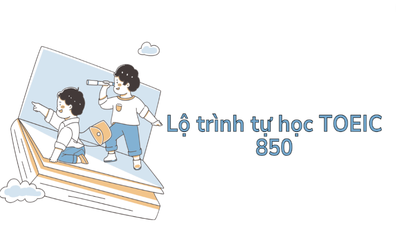 Lộ trình tự học TOEIC 850