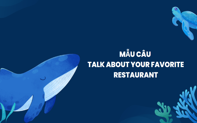 Mẫu câu talk about your favorite restaurant