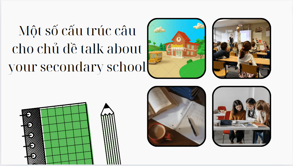 Một số cấu trúc câu cho chủ đề talk about your secondary school