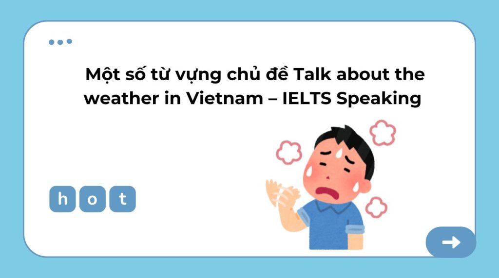 Một số từ vựng chủ đề Talk about the weather in Vietnam – IELTS Speaking