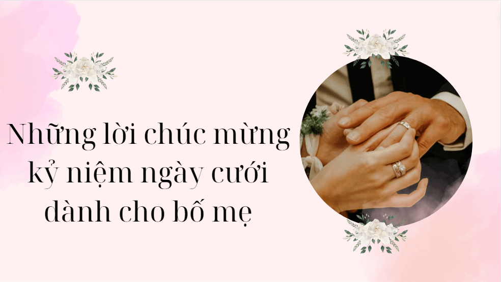 Những lời chúc mừng kỷ niệm ngày cưới dành cho bố mẹ