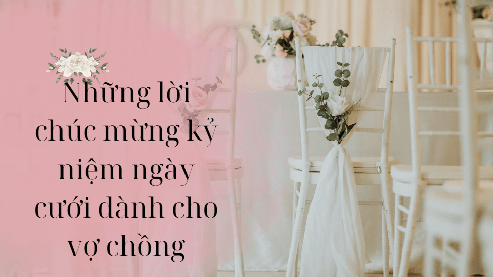 Những lời chúc mừng kỷ niệm ngày cưới dành cho vợ chồng