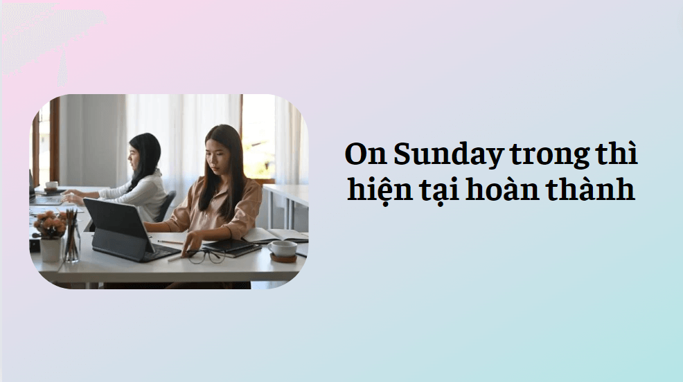 On Sunday trong thì hiện tại hoàn thành