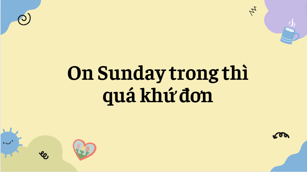 On Sunday trong thì quá khứ đơn