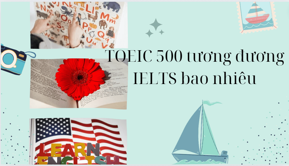 TOEIC 500 tương đương với IELTS bao nhiêu