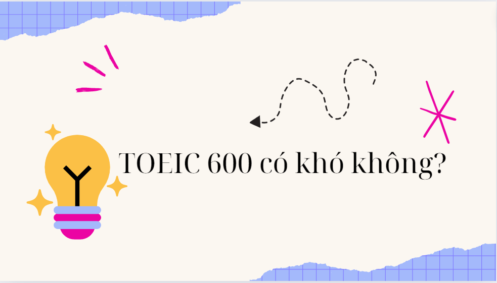 TOEIC 600 có khó không