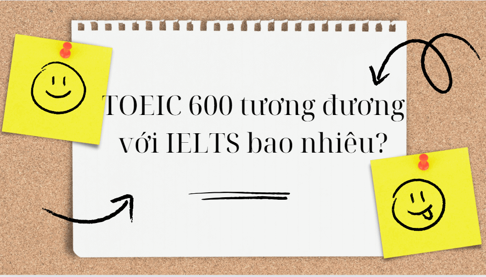 TOEIC 600 tương đương với IELTS bao nhiêu