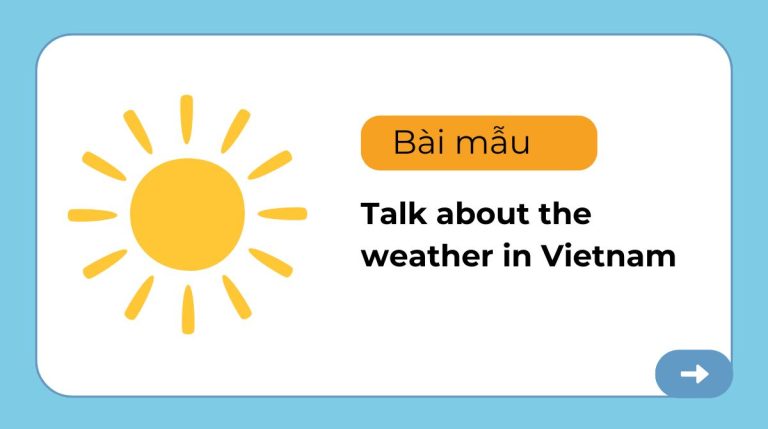 Talk about the weather in Vietnam – Bỏ túi ngay 6 bài mẫu Speaking cực hay