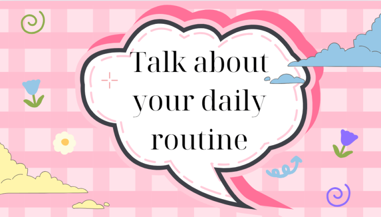 Talk about your daily routine – Bài mẫu giúp bạn đạt điểm cao