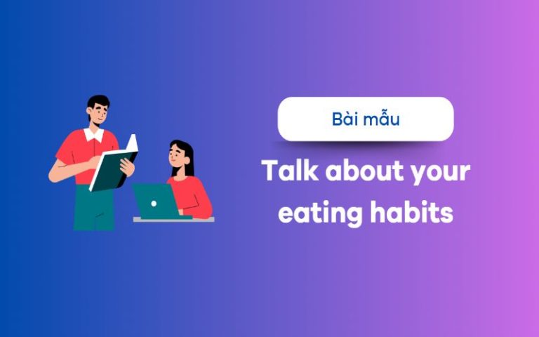 Talk about your eating habits – Bài mẫu kèm những cấu trúc độc đáo