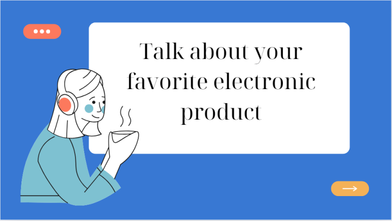 Talk about your favorite electronic product – Bài mẫu giúp bạn đạt điểm cao