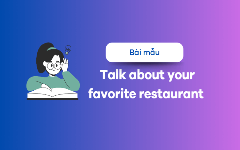 Talk about your favorite restaurant – Bài mẫu kèm từ vựng siêu thú vị