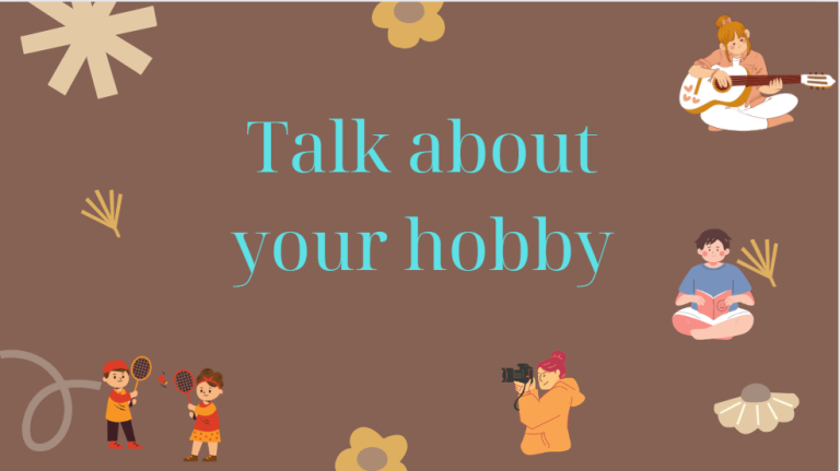 Talk about your hobby – Bài mẫu giúp bạn đạt điểm cao