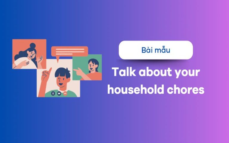 Talk about your household chores – Nhiều từ vựng thú vị