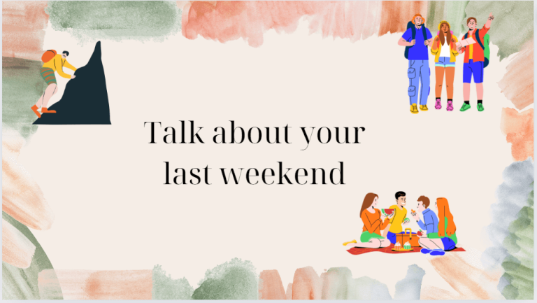 Talk about your last weekend – Bài mẫu giúp bạn đạt điểm cao