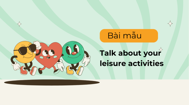 Talk about your leisure activities – Top 6 mẫu bài viết hay nhất