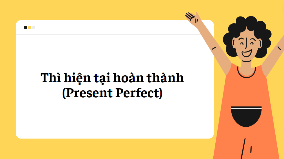 Thì hiện tại hoàn thành (Present Perfect)