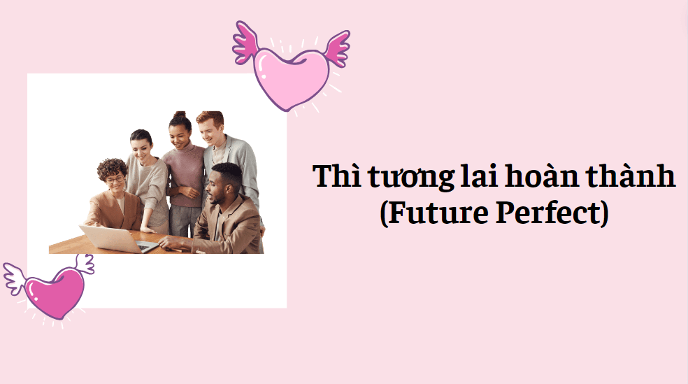 Thì tương lai hoàn thành (Future Perfect)