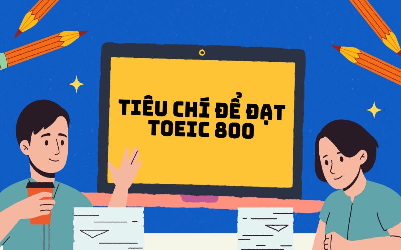 Tiêu chí để đạt TOEIC 800