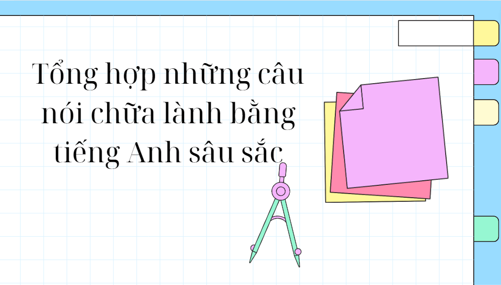 Tổng hợp những câu nói chữa lành bằng tiếng Anh sâu sắc