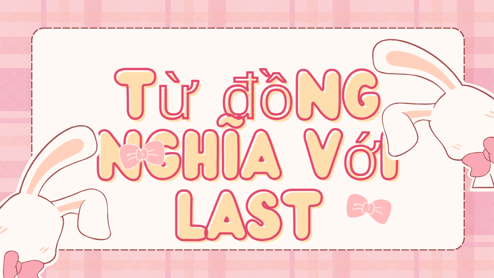 Từ đồng nghĩa với last