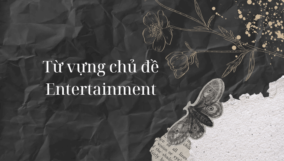 Từ vựng chủ đề Entertainment