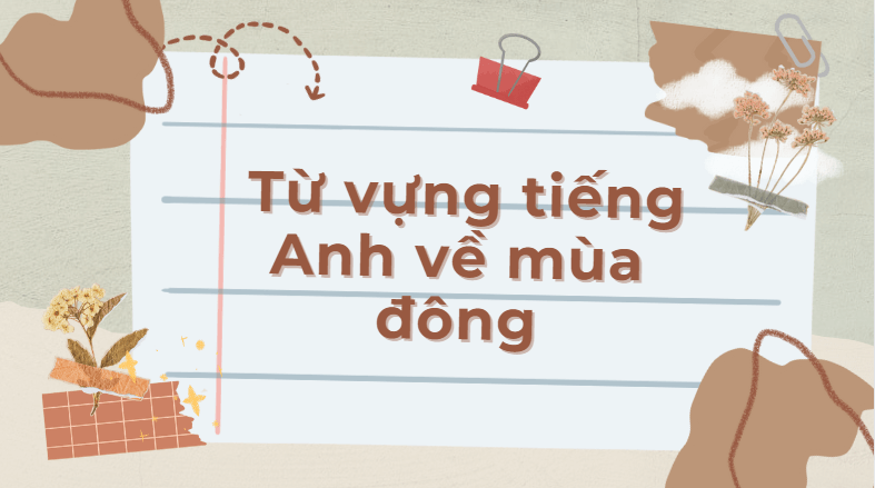 Từ vựng tiếng Anh về mùa đông