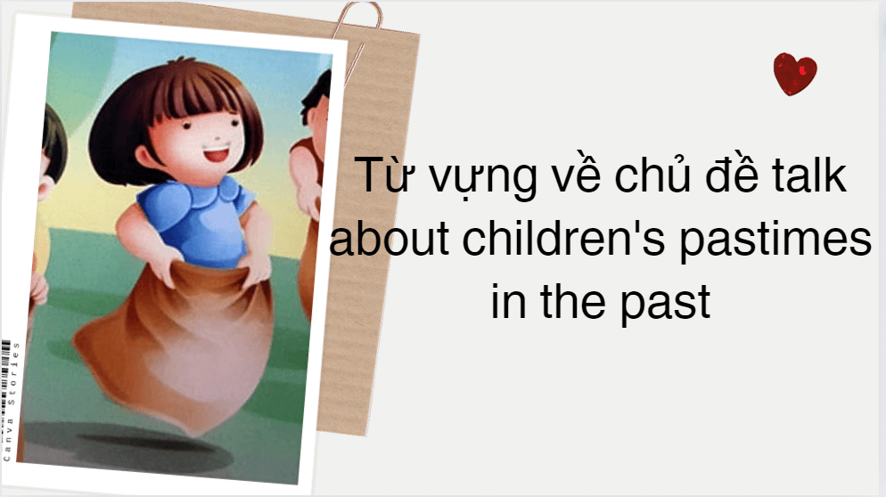 Từ vựng về chủ đề talk about children's pastimes in the past