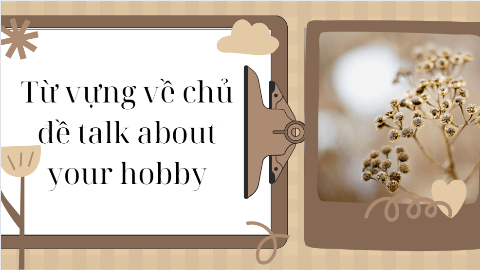 Từ vựng về chủ đề talk about your hobby