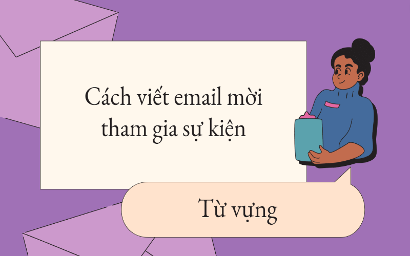 Từ vựng viết email mời tham gia sự kiện