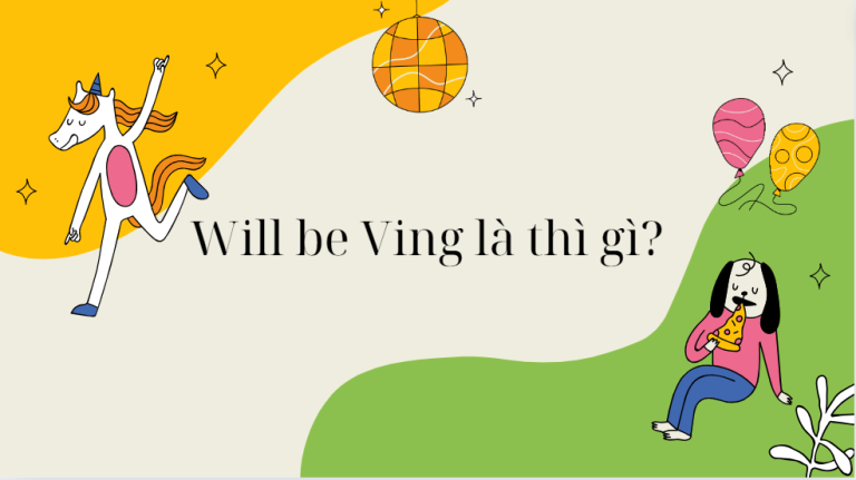 Will be Ving là thì gì? Cấu trúc will be + Ving trong tiếng Anh